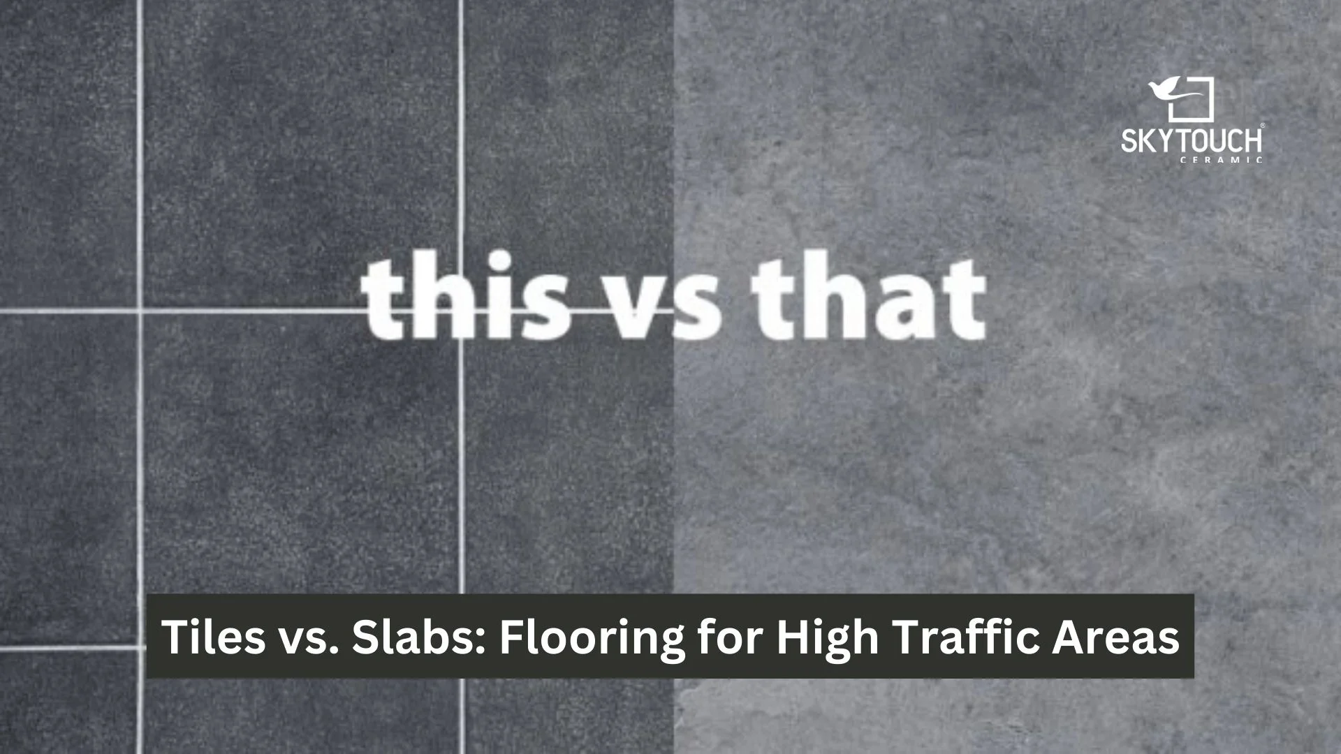 Tiles vs. Slabs: Flooring for High Traffic Areas